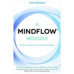 Tom Mögele: The Mindflow Method (Hungarian)
